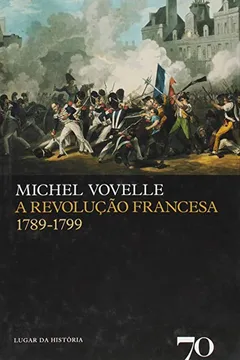 Livro A Revolução Francesa. 1789-1799 - Resumo, Resenha, PDF, etc.