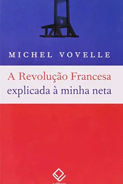 Livro A Revolução Francesa Explicada à Minha Neta - Resumo, Resenha, PDF, etc.