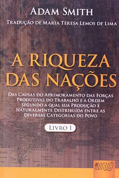 Livro A Riqueza das Nações. Das Causas do Aprimoramento das Forcas Produtivas do Trabalho - Resumo, Resenha, PDF, etc.