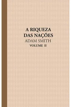 Livro A Riqueza das Nações - Volume II - Resumo, Resenha, PDF, etc.