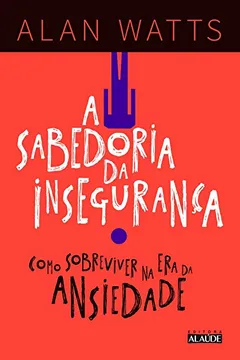 Livro A Sabedoria da Insegurança - Resumo, Resenha, PDF, etc.