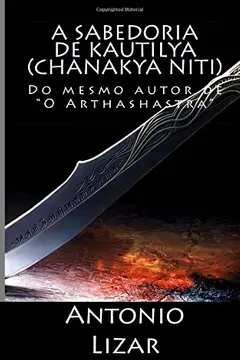 Livro A Sabedoria de Kautilya (Chanakya Niti): Do Mesmo Autor de "O Arthashastra" - Resumo, Resenha, PDF, etc.