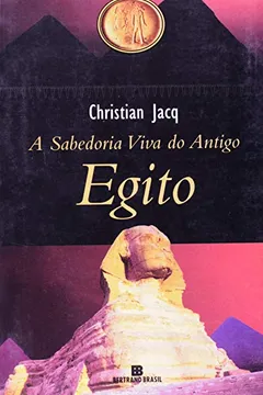 Livro A Sabedoria Viva Do Antigo Egito - Resumo, Resenha, PDF, etc.