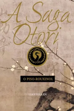 Livro A Saga Otori I. O Piso Rouxinol - Resumo, Resenha, PDF, etc.