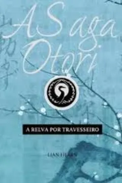 Livro A Saga Otori II. A Relva por Travesseiro - Resumo, Resenha, PDF, etc.