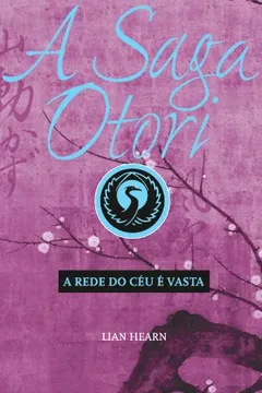 Livro A Saga Otori IV. A Rede do Céu É Vasta - Resumo, Resenha, PDF, etc.