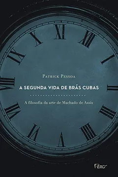 Livro A Segunda Vida de Brás Cubas. A Filosofia da Arte de Machado de Assis - Resumo, Resenha, PDF, etc.