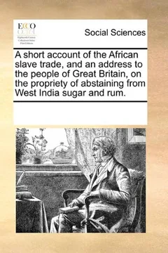 Livro A   Short Account of the African Slave Trade, and an Address to the People of Great Britain, on the Propriety of Abstaining from West India Sugar and - Resumo, Resenha, PDF, etc.