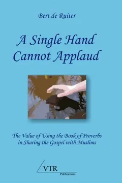 Livro A Single Hand Cannot Applaud: The Value of Using the Book of Proverbs in Sharing the Gospel with Muslims - Resumo, Resenha, PDF, etc.