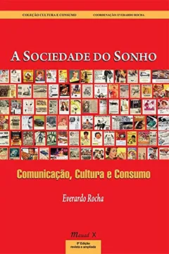 Livro A Sociedade do Sonho. Comunicação, Cultura e Consumo - Resumo, Resenha, PDF, etc.