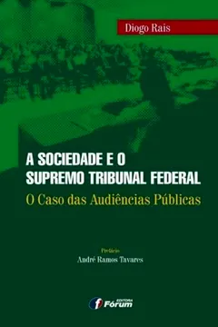 Livro A Sociedade e o Supremo Tribunal Federal. O Caso das Audiências Públicas - Resumo, Resenha, PDF, etc.