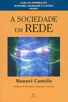 Livro A Sociedade em Rede. A Era da Informação: Economia, Sociedade e Cultura - Volume 1 - Resumo, Resenha, PDF, etc.