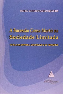 Capa do livro A Sucesso Causa Mortis na Sociedade Limitada. Tutela da Empresa, dos Sócios e de Terceiros