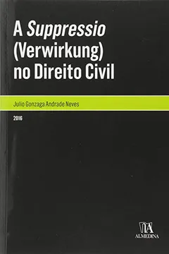 Livro A Suppressio. Verwirkung no Direito Civil - Resumo, Resenha, PDF, etc.
