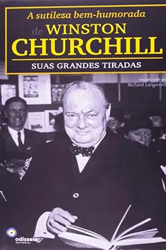 Livro A Sutileza Bem- humorada Winston Churchill. Suas Grandes Tiradas - Resumo, Resenha, PDF, etc.