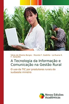 Livro A Tecnologia da Informação e Comunicação na Gestão Rural: O uso da TIC por produtores rurais do sudoeste mineiro - Resumo, Resenha, PDF, etc.