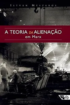 Livro A Teoria da Alienação em Marx - Coleção Mundo do Trabalho - Resumo, Resenha, PDF, etc.