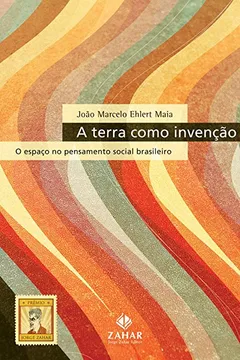 Livro A Terra Como Invenção. O Espaço No Pensamento Social Brasileiro - Resumo, Resenha, PDF, etc.