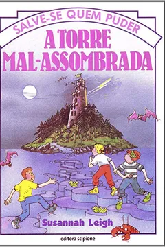 Livro A Torre Mal- Assombrada - Coleção Salve-Se Quem Puder - Resumo, Resenha, PDF, etc.