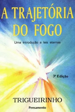Livro A Trajetória do Fogo - Resumo, Resenha, PDF, etc.