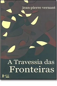 Livro A Travessia Das Fronteiras. Entre Mito E Política II - Resumo, Resenha, PDF, etc.