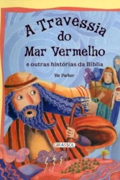 Livro A Travessia Do Mar Vermelho E Outras Historias Da Biblia - Resumo, Resenha, PDF, etc.
