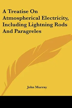 Livro A Treatise on Atmospherical Electricity, Including Lightning Rods and Paragreles - Resumo, Resenha, PDF, etc.