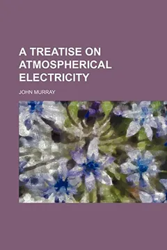 Livro A Treatise on Atmospherical Electricity - Resumo, Resenha, PDF, etc.