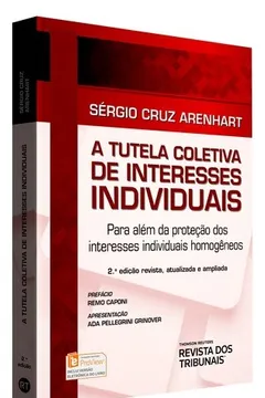 Livro A Tutela Coletiva de Interesses Individuais. Para Além da Proteção dos Interesses Individuais Homogêneos - Resumo, Resenha, PDF, etc.