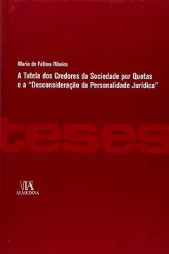 Livro A Tutela dos Credores da Sociedade por Quotas e a "Desconsideração da Personalidade Jurídica" - Resumo, Resenha, PDF, etc.