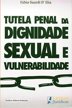 Livro A Tutela Penal da Dignidade Sexual e Vulnerabilidade - Resumo, Resenha, PDF, etc.