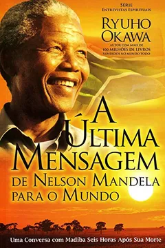 Livro A Ultima Mensagem De Nelson Mandela Para O Mundo - Resumo, Resenha, PDF, etc.