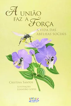 Livro A União Faz a Força. A Vida das Abelhas Sociais - Resumo, Resenha, PDF, etc.