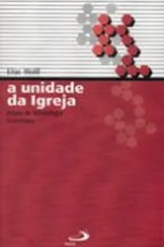 Livro A Unidade Da Igreja - Resumo, Resenha, PDF, etc.