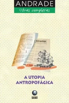 Livro A Utopia Antropofágica - Resumo, Resenha, PDF, etc.