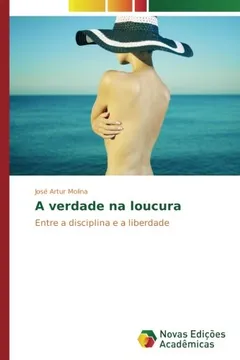 Livro A verdade na loucura: Entre a disciplina e a liberdade - Resumo, Resenha, PDF, etc.