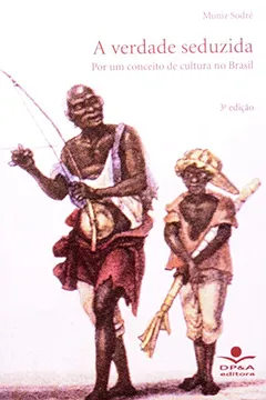 Livro A Verdade Seduzida. Por Um Conceito De Cultura No Brasil - Resumo, Resenha, PDF, etc.