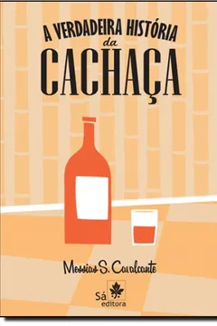 Livro A Verdadeira História da Cachaça - Resumo, Resenha, PDF, etc.