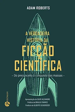 Livro A Verdadeira História da Ficção Científica: do Preconceito à Conquista das Massas - Resumo, Resenha, PDF, etc.