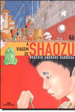 Livro A Viagem De Shaozu - Coleção Conte Outra Vez - Resumo, Resenha, PDF, etc.