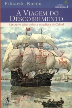 Livro A Viagem Do Descobrimento - Coleção Terra Brasilis. Volume I - Resumo, Resenha, PDF, etc.