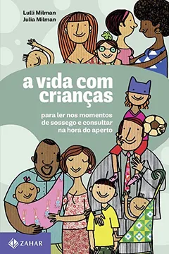 Livro A Vida com Crianças. Para Ler nos Momentos de Sossego e Consultar na Hora do Aperto - Resumo, Resenha, PDF, etc.