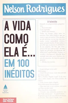 Livro A Vida Como Ela É... Em 100 Inéditos - Resumo, Resenha, PDF, etc.