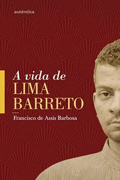 Livro A Vida de Lima Barreto. 1881-1922 - Resumo, Resenha, PDF, etc.