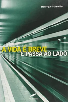 Livro A Vida é Breve E Passa Ao Lado - Resumo, Resenha, PDF, etc.