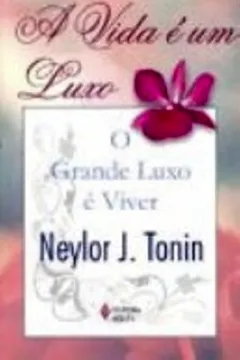 Capa do livro A Vida E Um Luxo. O Grande Luxo E Viver