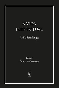 Livro A Vida Intelectual. Seu Espírito, Suas Condições, Seus Métodos - Resumo, Resenha, PDF, etc.