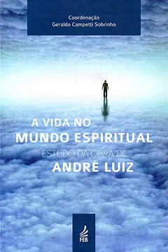 Capa do livro A Vida No Mundo Espiritual. Estudo Da Obra De Andre Luiz