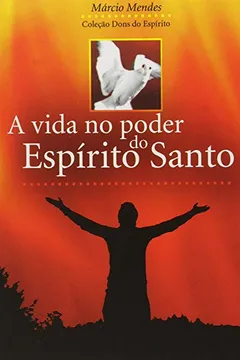 Livro A Vida no Poder do Espírito Santo - Resumo, Resenha, PDF, etc.
