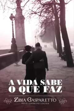 Livro A Vida Sabe o que Faz - Resumo, Resenha, PDF, etc.